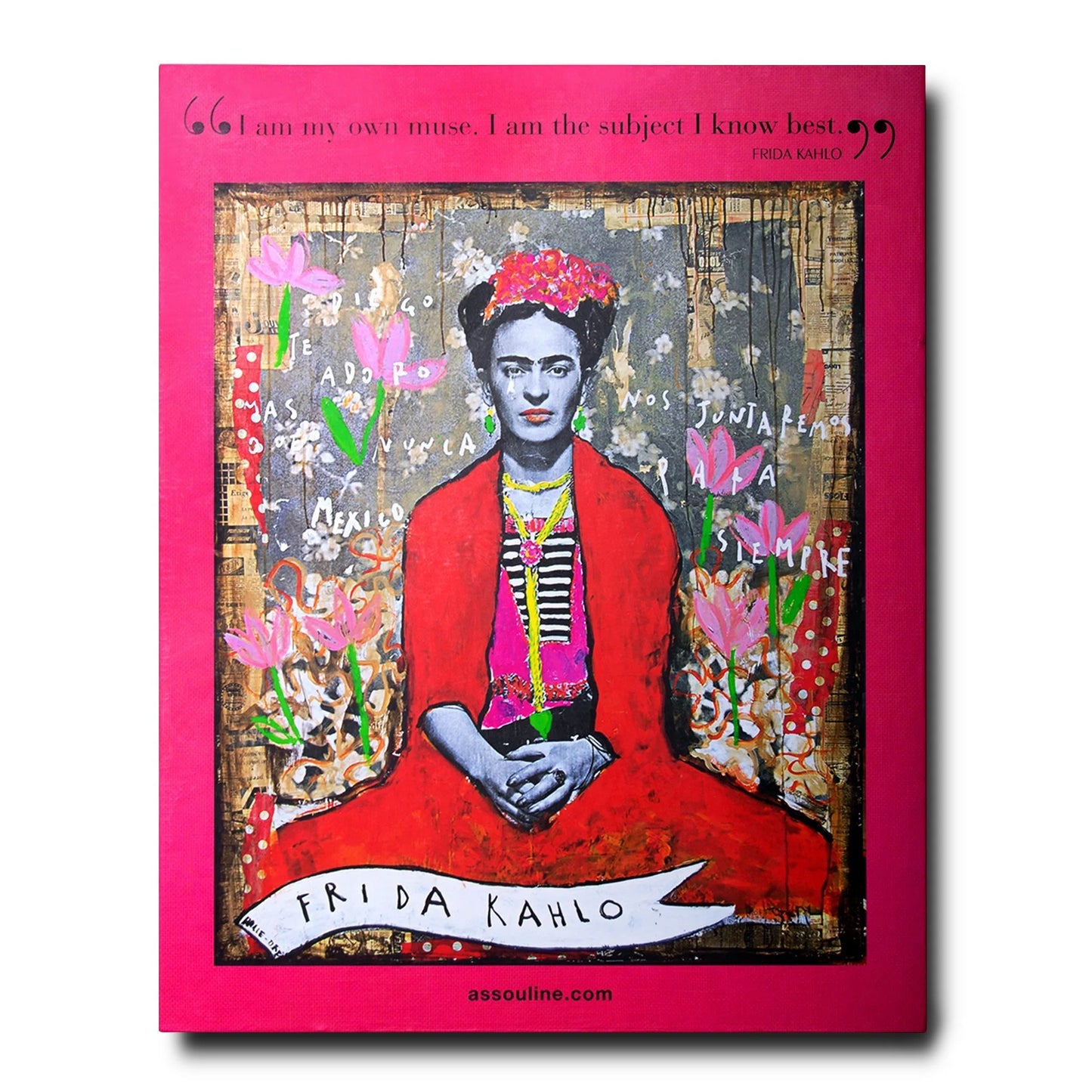 Frida Kahlo: Fashion as the Art of Being- Editions ASSOULINE