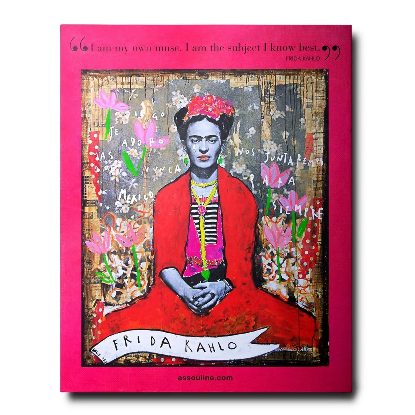 Frida Kahlo: Fashion as the Art of Being- Editions ASSOULINE LYNART STORE