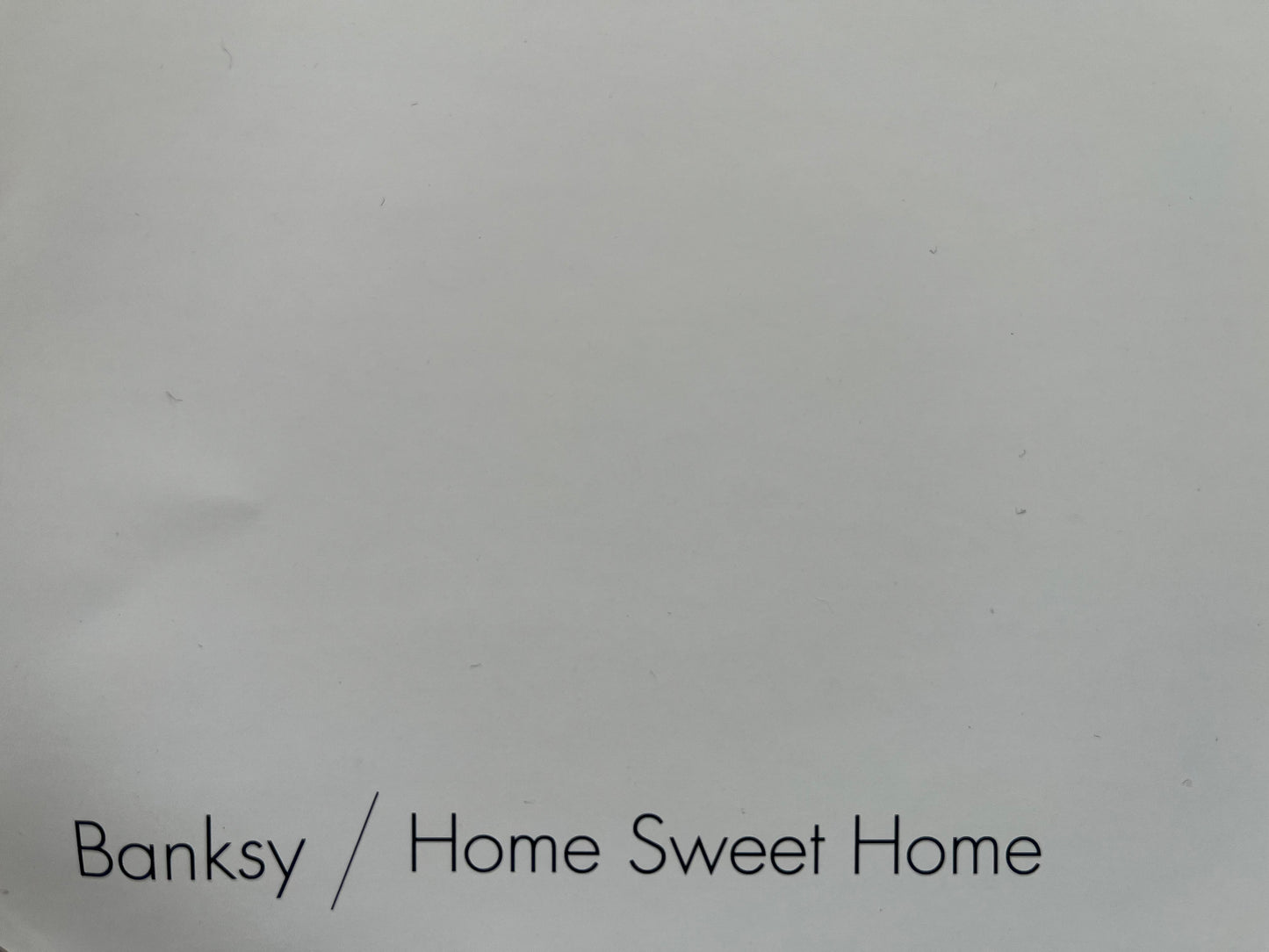 Serigrafía offset - BANKSY x MocoMuseum - Hogar, dulce hogar