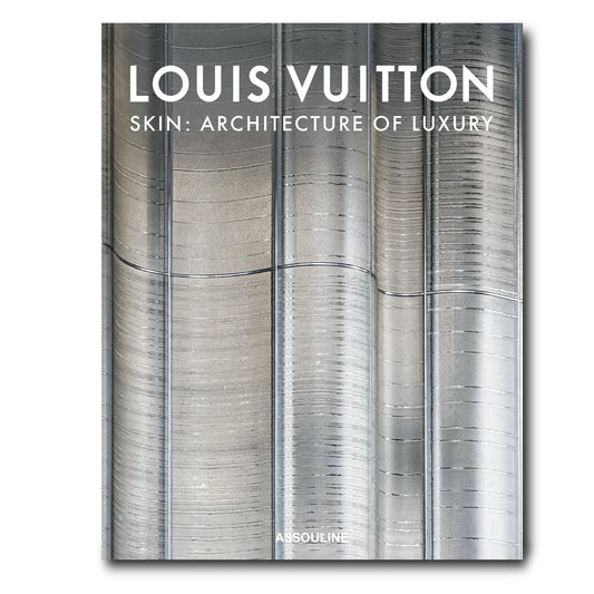 Louis Vuitton Skin: Arquitectura del lujo (Edición Singapur) Ediciones ASSOULINE