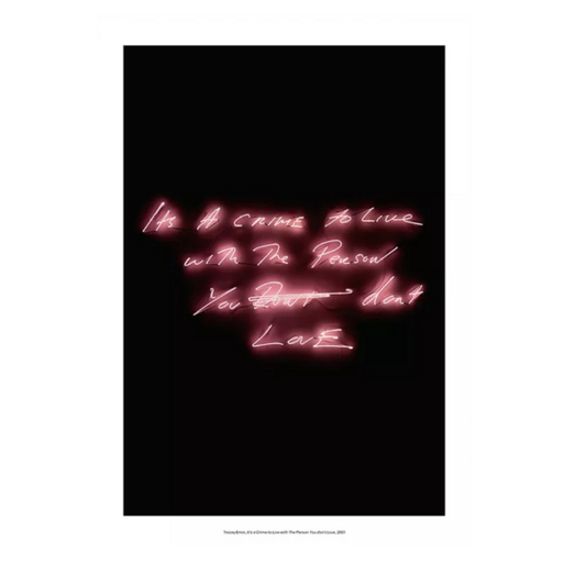 Tracey Emin - It's A Crime To Live With The Person You Don't Love, 2021